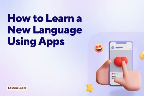 How to Learn a New Language Using Apps and Features on Your Mobile Phone
